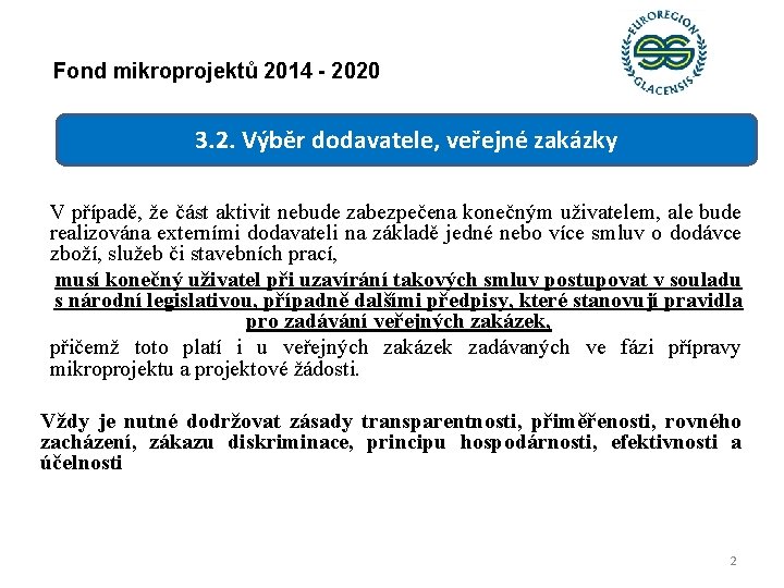 Fond mikroprojektů 2014 - 2020 3. 2. Výběr dodavatele, veřejné zakázky V případě, že