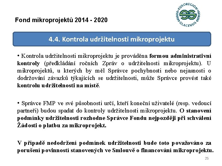 Fond mikroprojektů 2014 - 2020 4. 4. Kontrola udržitelnosti mikroprojektu • Kontrola udržitelnosti mikroprojektu