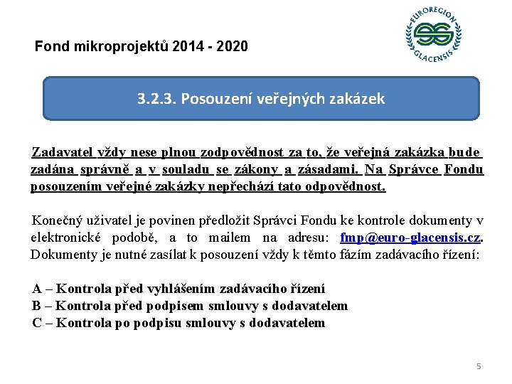 Fond mikroprojektů 2014 - 2020 3. 2. 3. Posouzení veřejných zakázek Zadavatel vždy nese