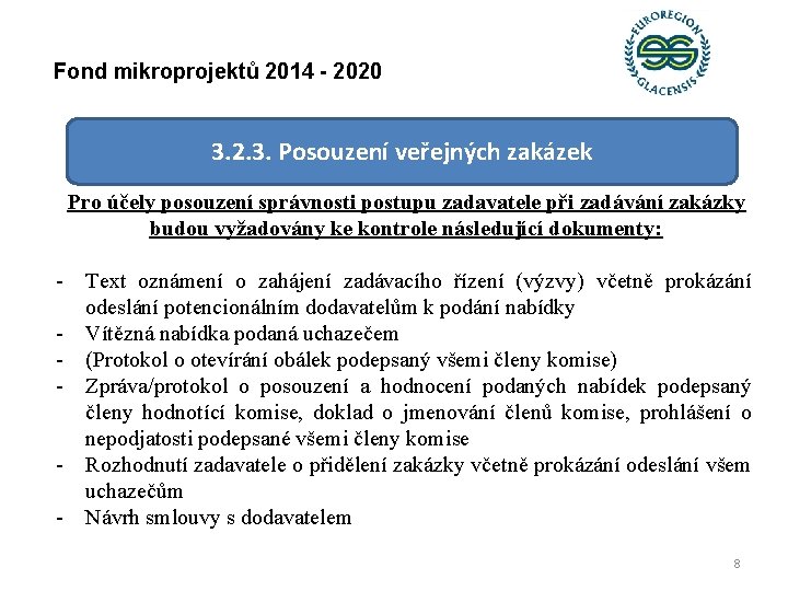 Fond mikroprojektů 2014 - 2020 3. 2. 3. Posouzení veřejných zakázek Pro účely posouzení