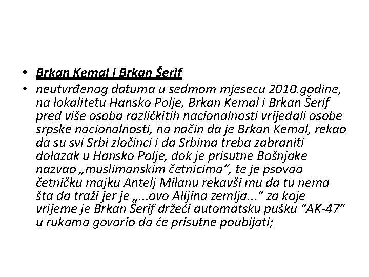  • Brkan Kemal i Brkan Šerif • neutvrđenog datuma u sedmom mjesecu 2010.