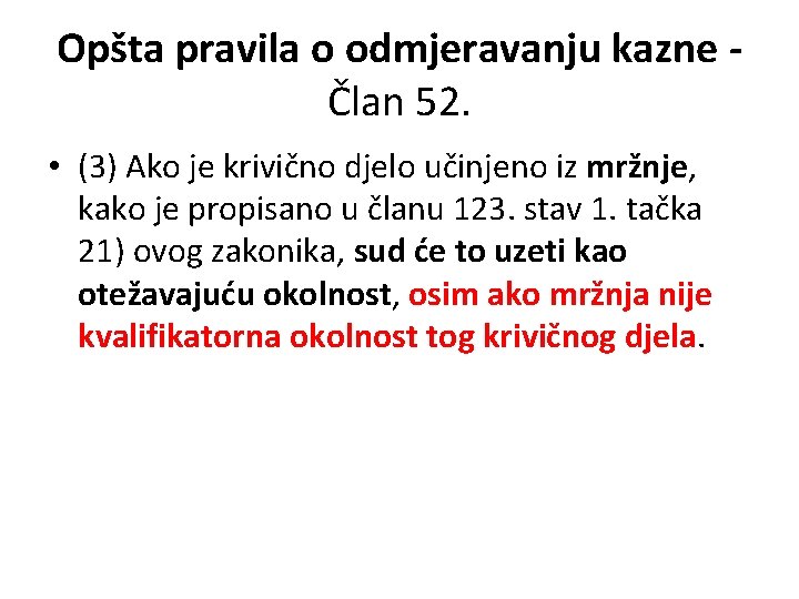 Opšta pravila o odmjeravanju kazne Član 52. • (3) Ako je krivično djelo učinjeno