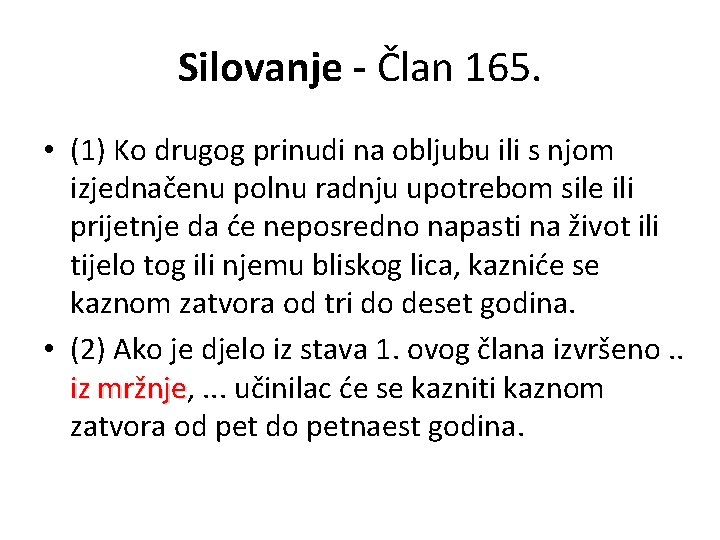 Silovanje - Član 165. • (1) Ko drugog prinudi na obljubu ili s njom