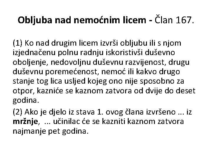 Obljuba nad nemoćnim licem - Član 167. (1) Ko nad drugim licem izvrši obljubu