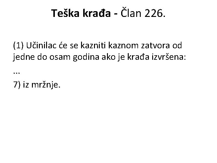 Teška krađa - Član 226. (1) Učinilac će se kazniti kaznom zatvora od jedne