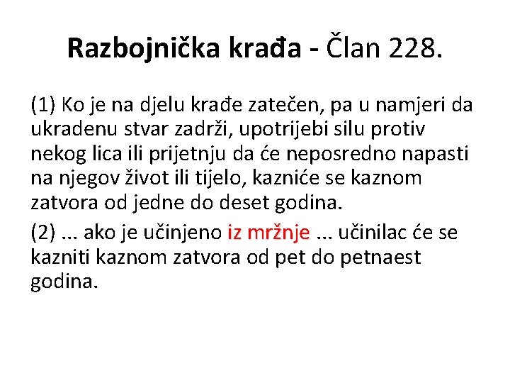 Razbojnička krađa - Član 228. (1) Ko je na djelu krađe zatečen, pa u