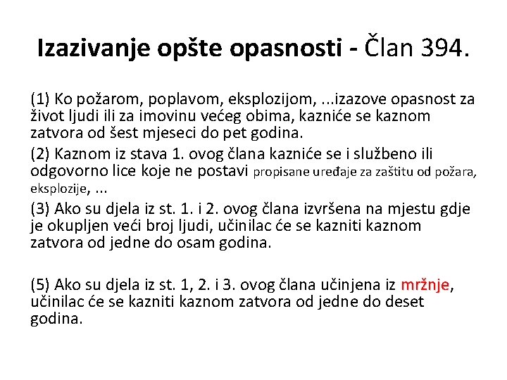 Izazivanje opšte opasnosti - Član 394. (1) Ko požarom, poplavom, eksplozijom, . . .