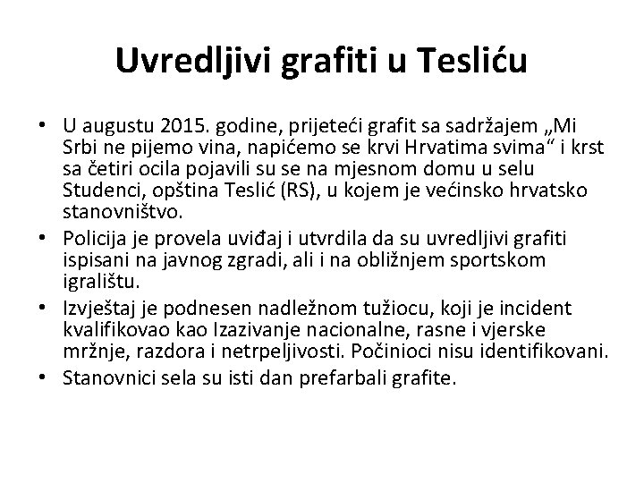 Uvredljivi grafiti u Tesliću • U augustu 2015. godine, prijeteći grafit sa sadržajem „Mi