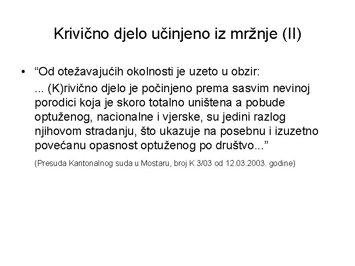 Krivično djelo učinjeno iz mržnje (II) • “Od otežavajućih okolnosti je uzeto u obzir: