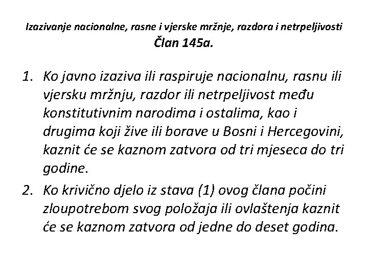 Izazivanje nacionalne, rasne i vjerske mržnje, razdora i netrpeljivosti Član 145 a. 1. Ko