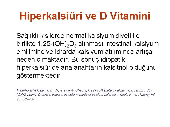 Hiperkalsiüri ve D Vitamini Sağlıklı kişilerde normal kalsiyum diyeti ile birlikte 1, 25 -(OH)2