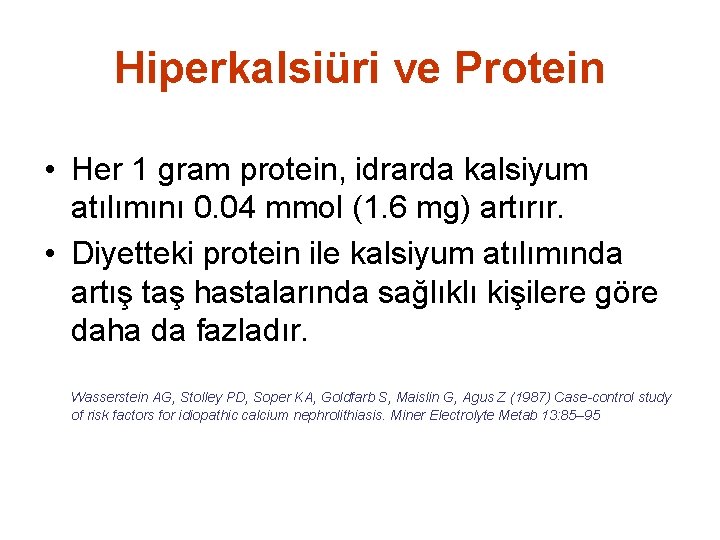Hiperkalsiüri ve Protein • Her 1 gram protein, idrarda kalsiyum atılımını 0. 04 mmol