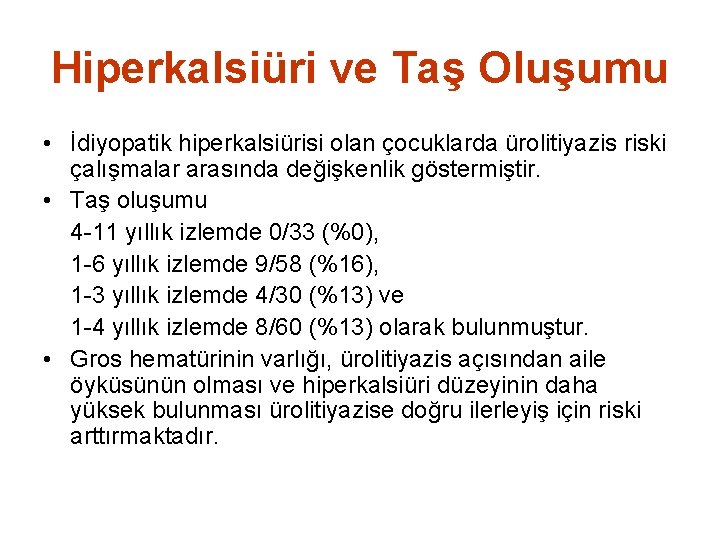 Hiperkalsiüri ve Taş Oluşumu • İdiyopatik hiperkalsiürisi olan çocuklarda ürolitiyazis riski çalışmalar arasında değişkenlik