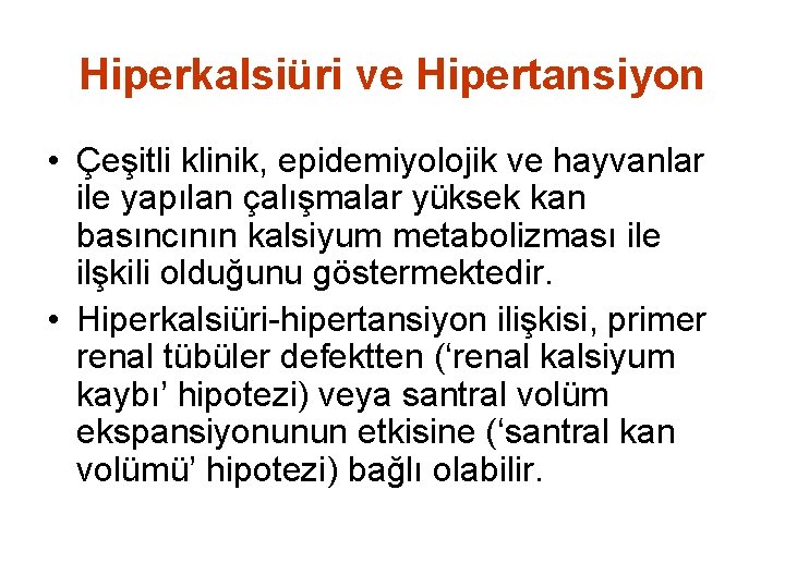 Hiperkalsiüri ve Hipertansiyon • Çeşitli klinik, epidemiyolojik ve hayvanlar ile yapılan çalışmalar yüksek kan