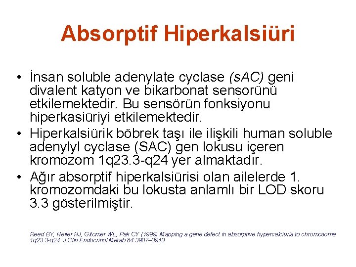 Absorptif Hiperkalsiüri • İnsan soluble adenylate cyclase (s. AC) geni divalent katyon ve bikarbonat