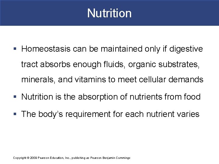 Nutrition § Homeostasis can be maintained only if digestive tract absorbs enough fluids, organic
