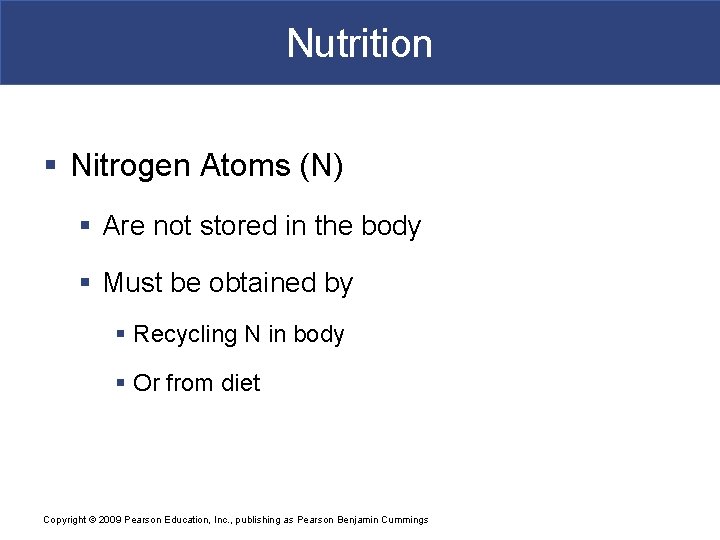 Nutrition § Nitrogen Atoms (N) § Are not stored in the body § Must