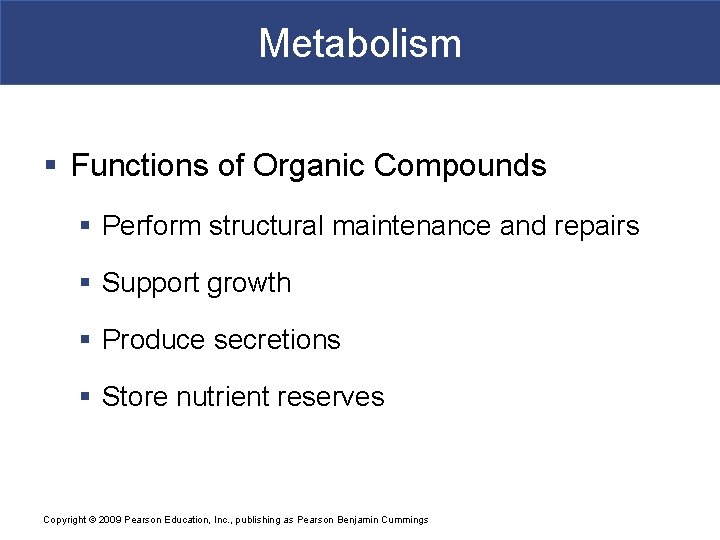 Metabolism § Functions of Organic Compounds § Perform structural maintenance and repairs § Support