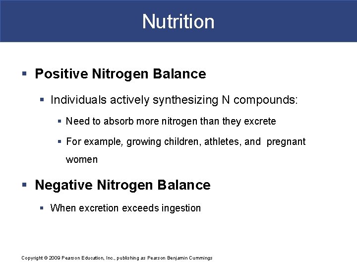 Nutrition § Positive Nitrogen Balance § Individuals actively synthesizing N compounds: § Need to