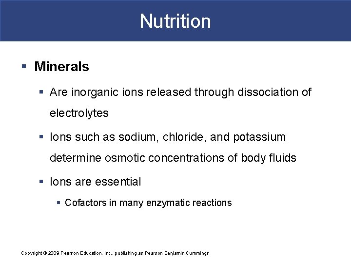 Nutrition § Minerals § Are inorganic ions released through dissociation of electrolytes § Ions