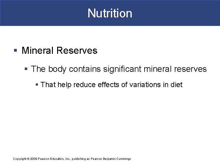 Nutrition § Mineral Reserves § The body contains significant mineral reserves § That help