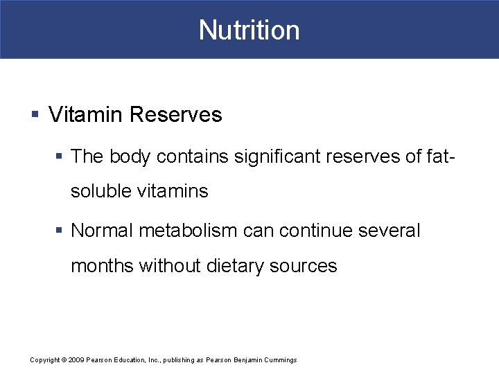 Nutrition § Vitamin Reserves § The body contains significant reserves of fatsoluble vitamins §
