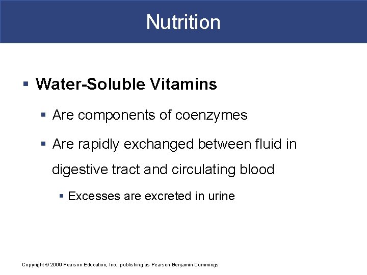 Nutrition § Water-Soluble Vitamins § Are components of coenzymes § Are rapidly exchanged between