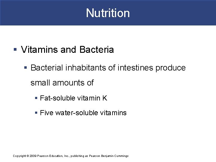Nutrition § Vitamins and Bacteria § Bacterial inhabitants of intestines produce small amounts of