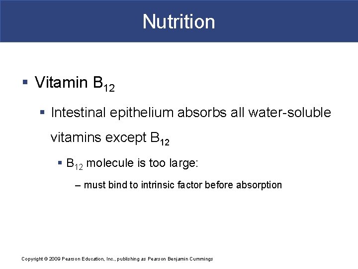 Nutrition § Vitamin B 12 § Intestinal epithelium absorbs all water-soluble vitamins except B