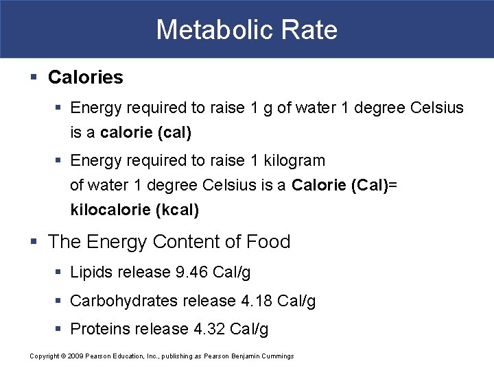Metabolic Rate § Calories § Energy required to raise 1 g of water 1
