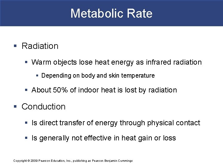 Metabolic Rate § Radiation § Warm objects lose heat energy as infrared radiation §