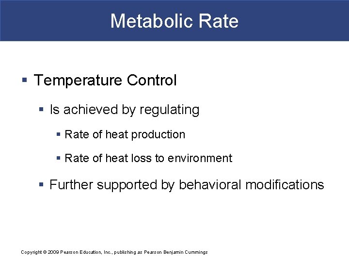 Metabolic Rate § Temperature Control § Is achieved by regulating § Rate of heat