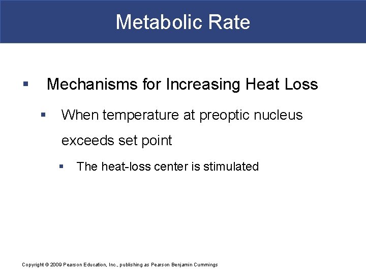 Metabolic Rate § Mechanisms for Increasing Heat Loss § When temperature at preoptic nucleus