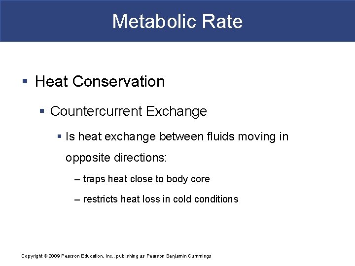 Metabolic Rate § Heat Conservation § Countercurrent Exchange § Is heat exchange between fluids
