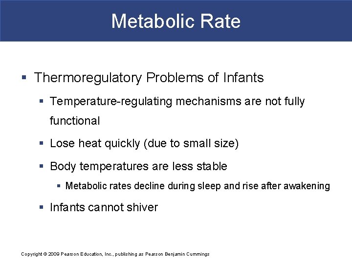 Metabolic Rate § Thermoregulatory Problems of Infants § Temperature-regulating mechanisms are not fully functional