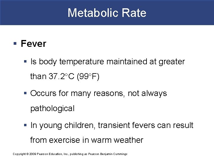 Metabolic Rate § Fever § Is body temperature maintained at greater than 37. 2