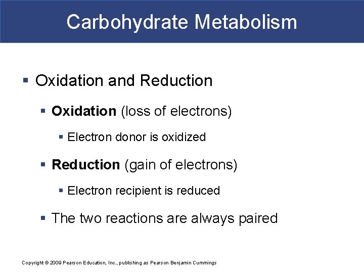 Carbohydrate Metabolism § Oxidation and Reduction § Oxidation (loss of electrons) § Electron donor