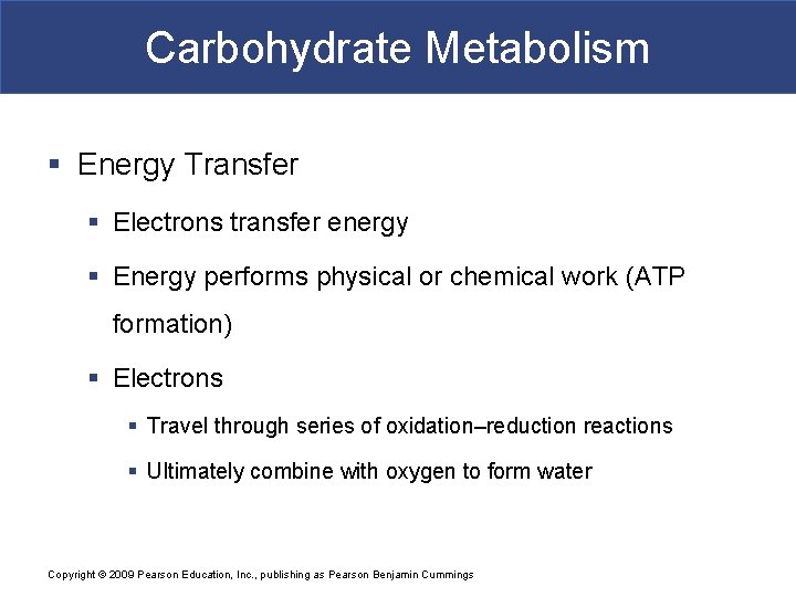 Carbohydrate Metabolism § Energy Transfer § Electrons transfer energy § Energy performs physical or