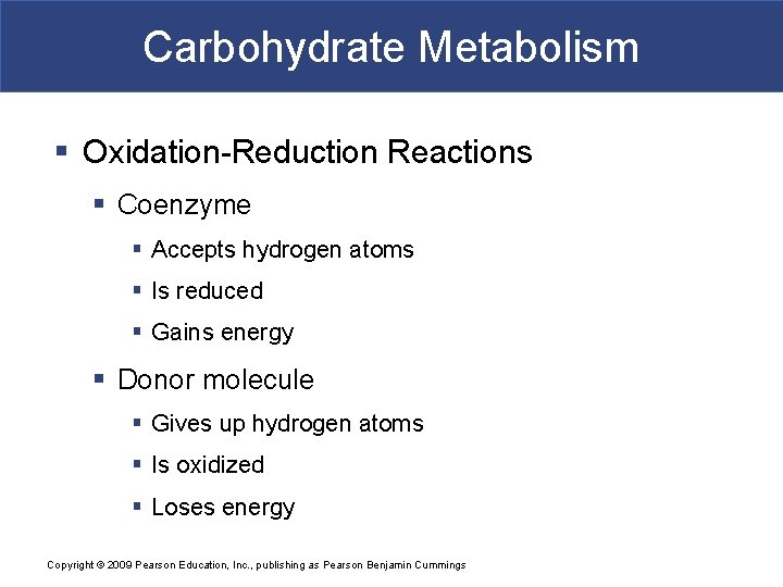 Carbohydrate Metabolism § Oxidation-Reduction Reactions § Coenzyme § Accepts hydrogen atoms § Is reduced