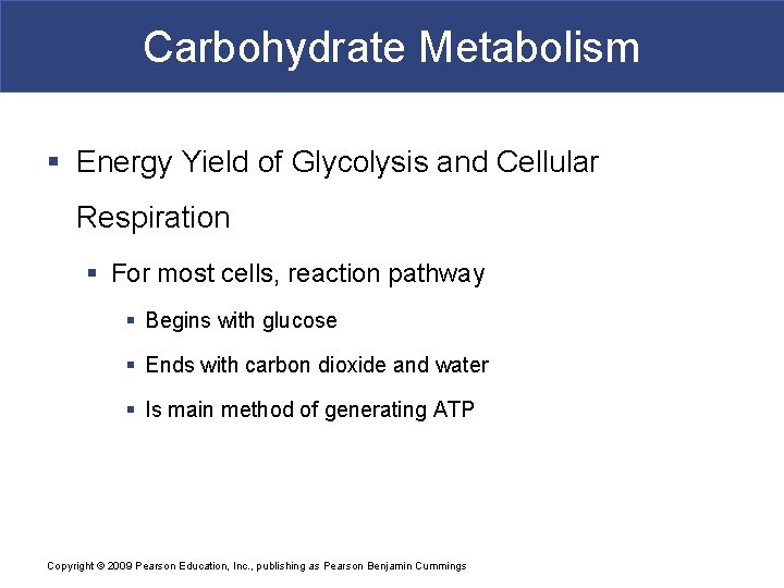 Carbohydrate Metabolism § Energy Yield of Glycolysis and Cellular Respiration § For most cells,