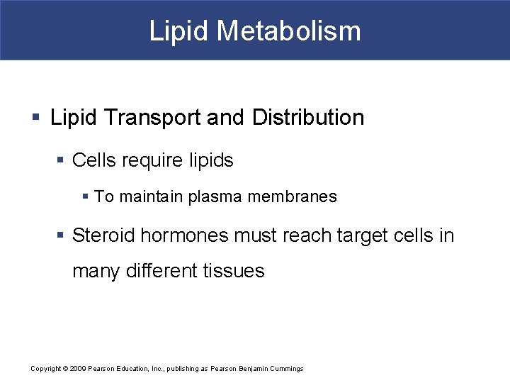 Lipid Metabolism § Lipid Transport and Distribution § Cells require lipids § To maintain