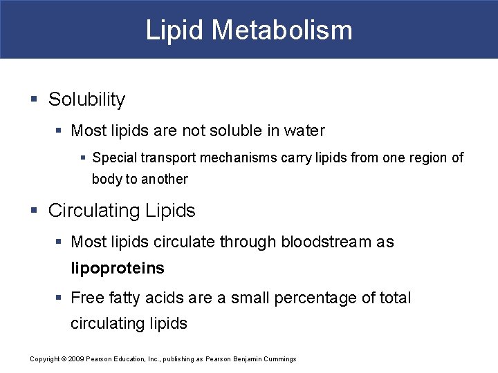 Lipid Metabolism § Solubility § Most lipids are not soluble in water § Special