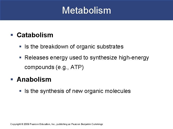 Metabolism § Catabolism § Is the breakdown of organic substrates § Releases energy used