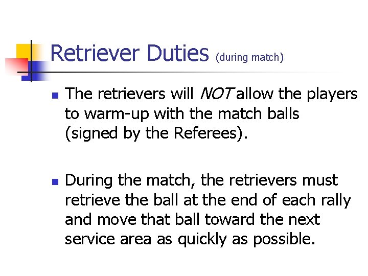 Retriever Duties n n (during match) The retrievers will NOT allow the players to