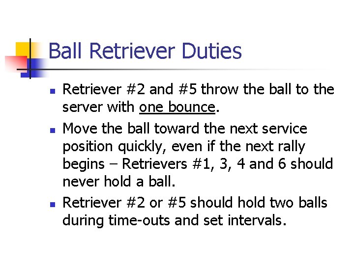 Ball Retriever Duties n n n Retriever #2 and #5 throw the ball to
