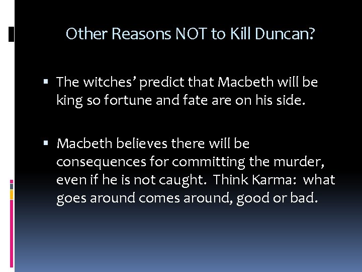 Other Reasons NOT to Kill Duncan? The witches’ predict that Macbeth will be king