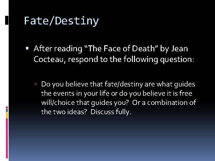 Fate/Destiny After reading “The Face of Death” by Jean Cocteau, respond to the following