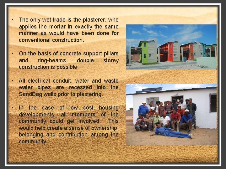  • The only wet trade is the plasterer, who applies the mortar in
