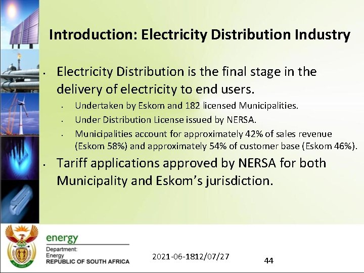 Introduction: Electricity Distribution Industry • Electricity Distribution is the final stage in the delivery