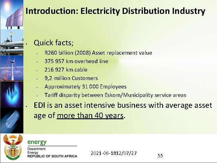 Introduction: Electricity Distribution Industry • Quick facts; • • R 260 billion (2008) Asset